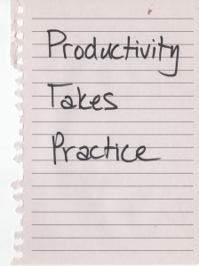 productivity takes practice note